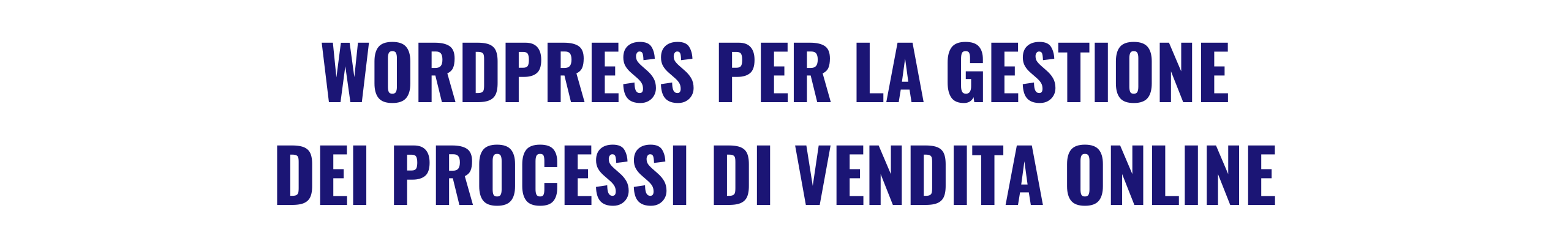 WORDPRESS PER LA GESTIONE DEI PROCESSI DI VENDITA ONLINE